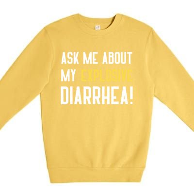 Ask Me About My Explosive Diarrhea Funny Premium Crewneck Sweatshirt