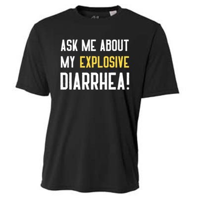 Ask Me About My Explosive Diarrhea Funny Cooling Performance Crew T-Shirt