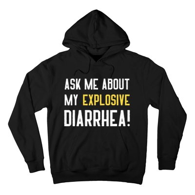 Ask Me About My Explosive Diarrhea Funny Hoodie