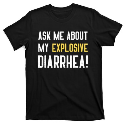 Ask Me About My Explosive Diarrhea Funny T-Shirt