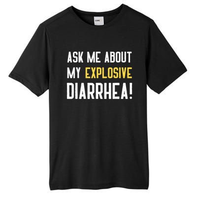 Ask Me About My Explosive Diarrhea Funny Tall Fusion ChromaSoft Performance T-Shirt