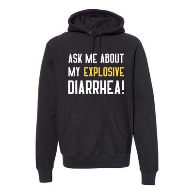 Ask Me About My Explosive Diarrhea Funny Premium Hoodie