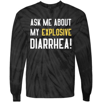 Ask Me About My Explosive Diarrhea Funny Tie-Dye Long Sleeve Shirt