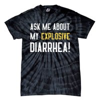 Ask Me About My Explosive Diarrhea Funny Tie-Dye T-Shirt