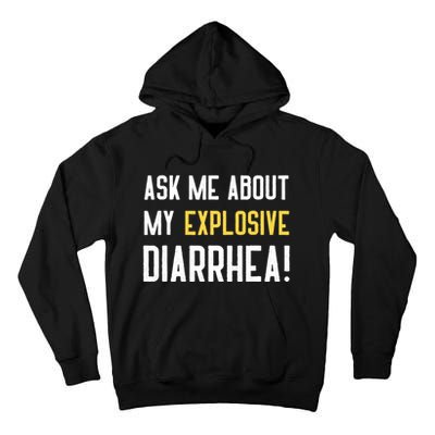 Ask Me About My Explosive Diarrhea Funny Tall Hoodie