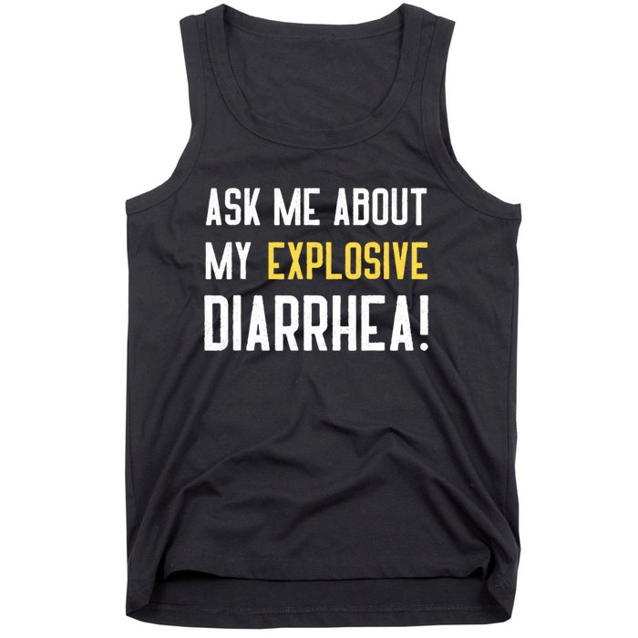 Ask Me About My Explosive Diarrhea Funny Tank Top