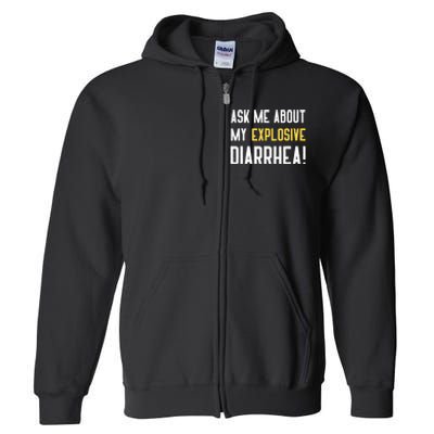 Ask Me About My Explosive Diarrhea Funny Full Zip Hoodie