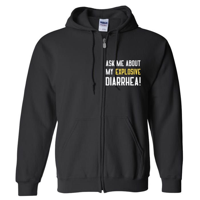 Ask Me About My Explosive Diarrhea Funny Full Zip Hoodie