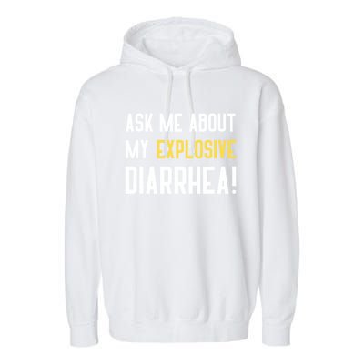 Ask Me About My Explosive Diarrhea Funny Garment-Dyed Fleece Hoodie