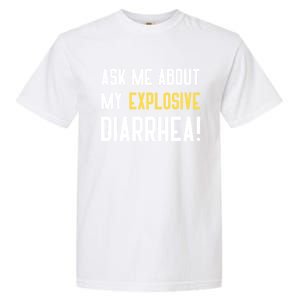 Ask Me About My Explosive Diarrhea Funny Garment-Dyed Heavyweight T-Shirt