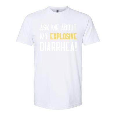 Ask Me About My Explosive Diarrhea Funny Softstyle CVC T-Shirt