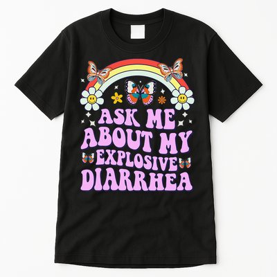 Ask Me About My Explosive Diarrhea Edgy Adult Humor Funny Gift Tall T-Shirt
