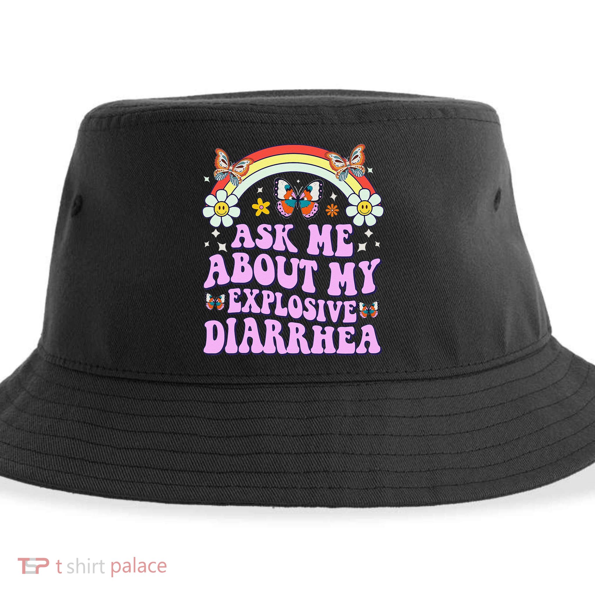 Ask Me About My Explosive Diarrhea Edgy Adult Humor Funny Gift Sustainable Bucket Hat