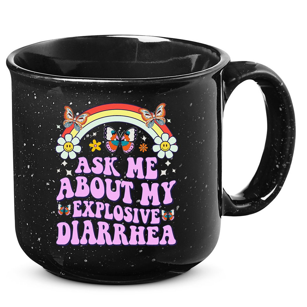 Ask Me About My Explosive Diarrhea Edgy Adult Humor Funny Gift 15oz Campfire Ceramic Mug