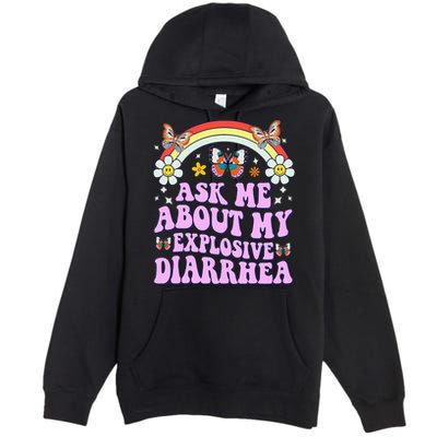 Ask Me About My Explosive Diarrhea Edgy Adult Humor Funny Gift Premium Pullover Hoodie