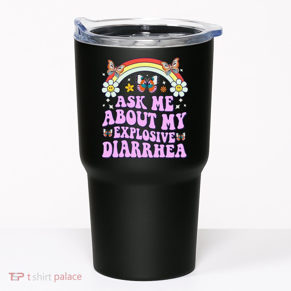 Ask Me About My Explosive Diarrhea Edgy Adult Humor Funny Gift Tumbler