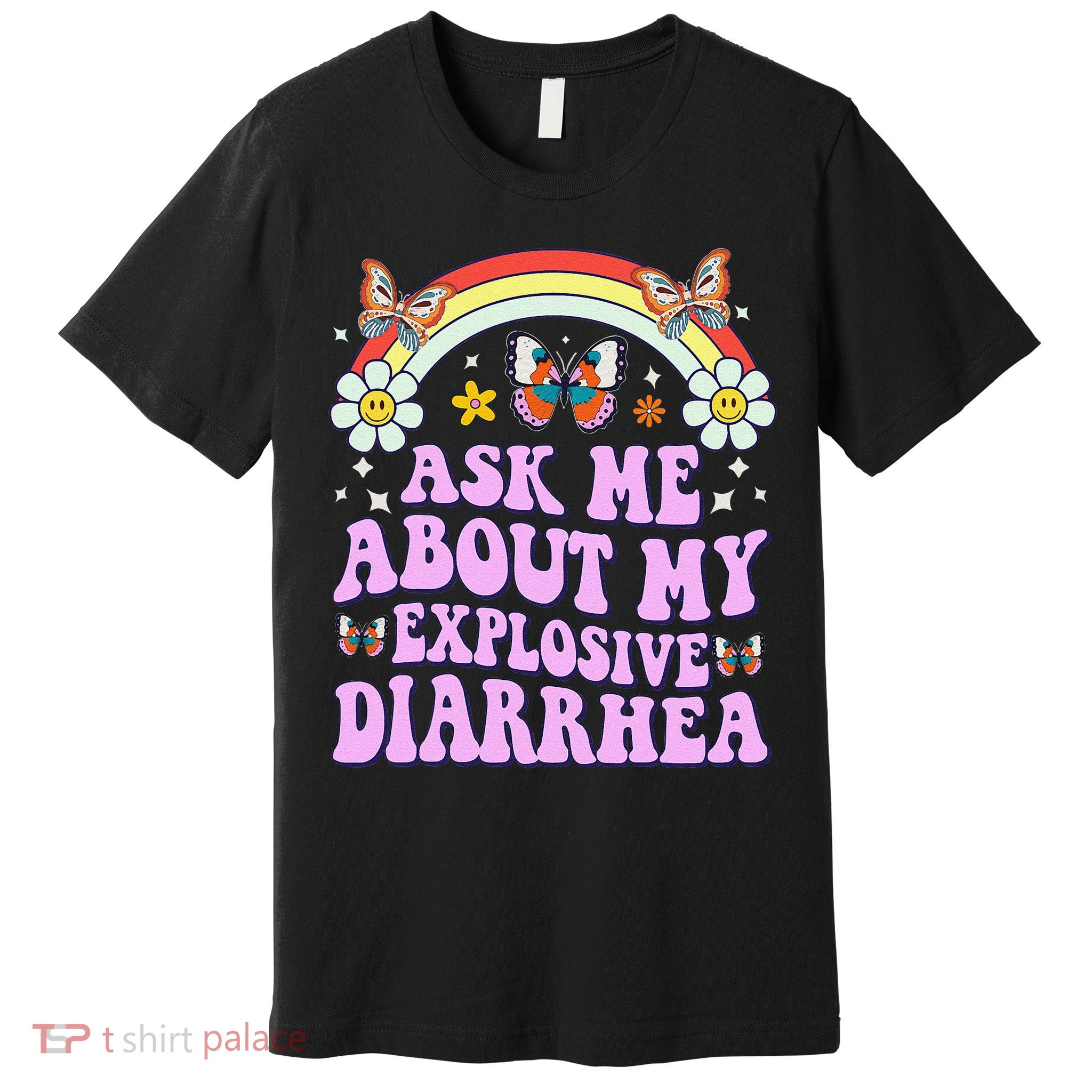 Ask Me About My Explosive Diarrhea Edgy Adult Humor Funny Gift Premium T-Shirt