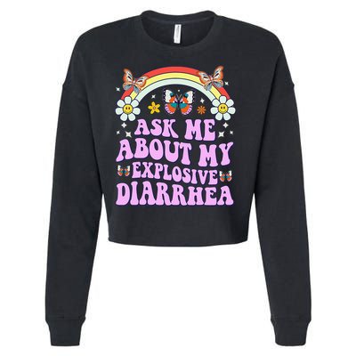 Ask Me About My Explosive Diarrhea Edgy Adult Humor Funny Gift Cropped Pullover Crew