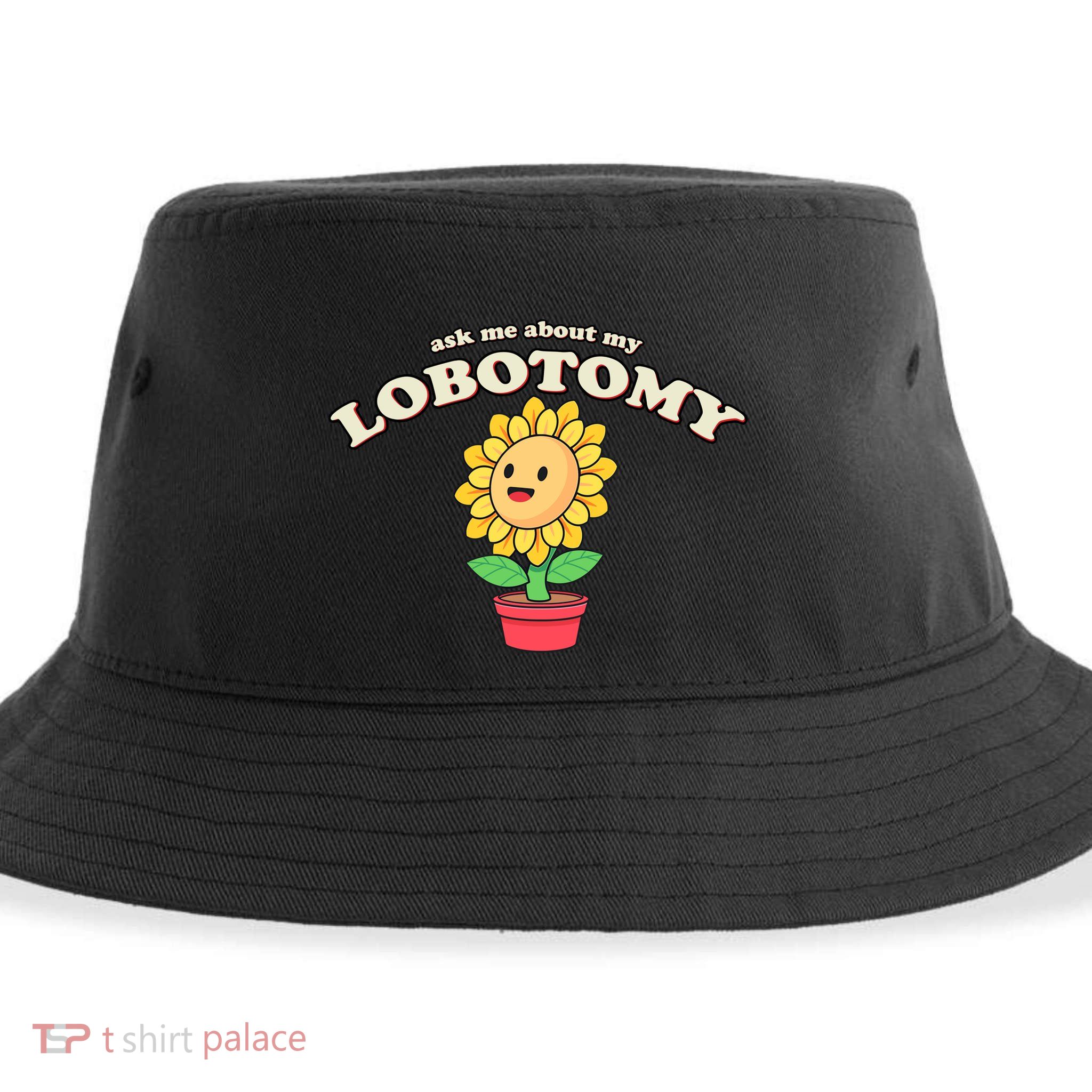 Ask Me About My Lobotomy Sunflower Meme Sustainable Bucket Hat