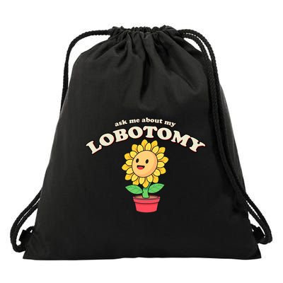 Ask Me About My Lobotomy Sunflower Meme Drawstring Bag