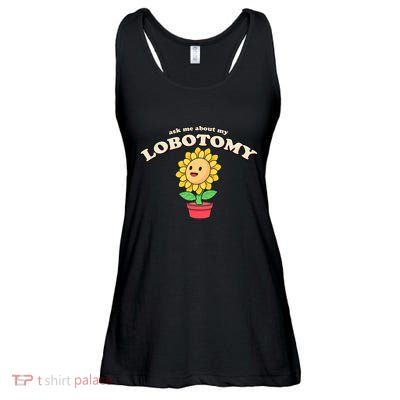 Ask Me About My Lobotomy Sunflower Meme Ladies Essential Flowy Tank