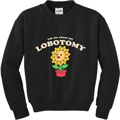 Ask Me About My Lobotomy Sunflower Meme Kids Sweatshirt