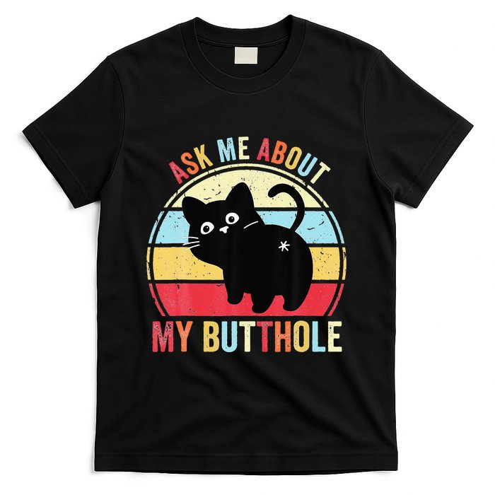 Ask Me About My Butthole Funny Cat Butt T-Shirt