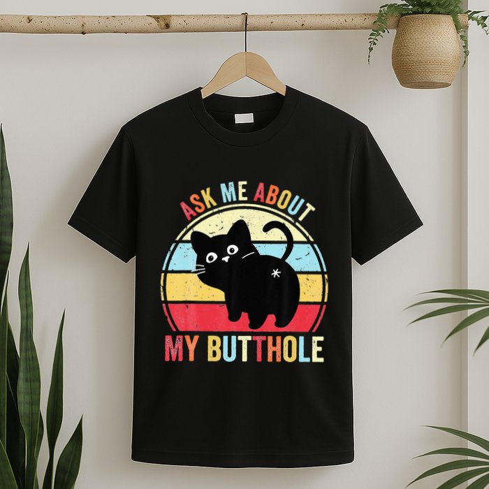 Ask Me About My Butthole Funny Cat Butt T-Shirt