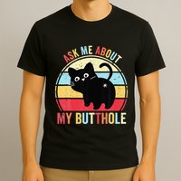Ask Me About My Butthole Funny Cat Butt T-Shirt