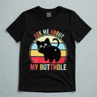 Ask Me About My Butthole Funny Cat Butt T-Shirt