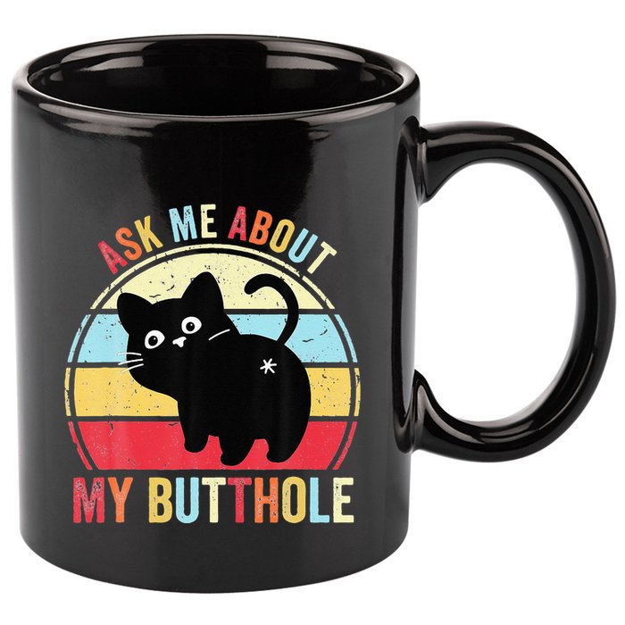 Ask Me About My Butthole Funny Cat Butt 11oz C Handle Ceramic Mug