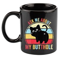 Ask Me About My Butthole Funny Cat Butt 11oz C Handle Ceramic Mug