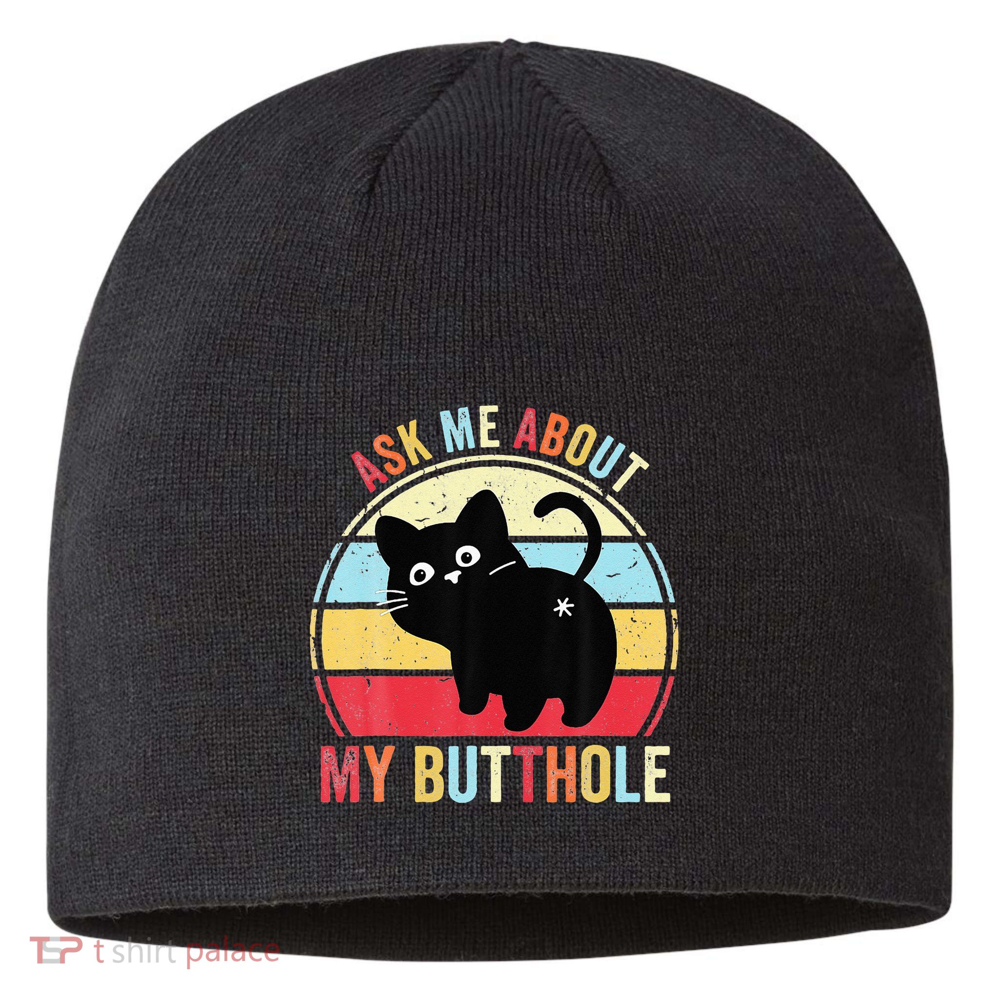 Ask Me About My Butthole Funny Cat Butt Sustainable Beanie