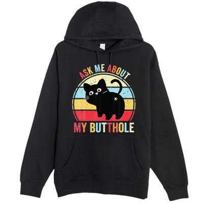 Ask Me About My Butthole Funny Cat Butt Premium Pullover Hoodie