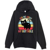 Ask Me About My Butthole Funny Cat Butt Premium Pullover Hoodie