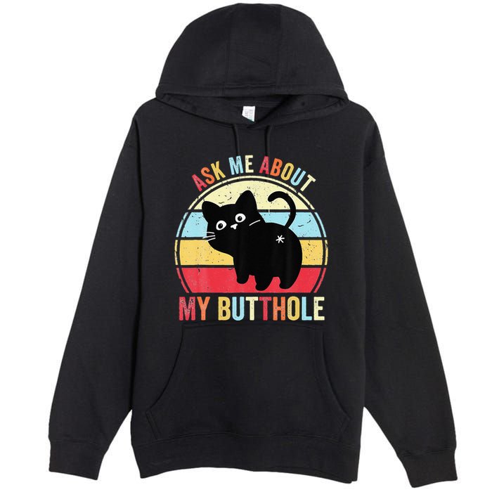 Ask Me About My Butthole Funny Cat Butt Premium Pullover Hoodie