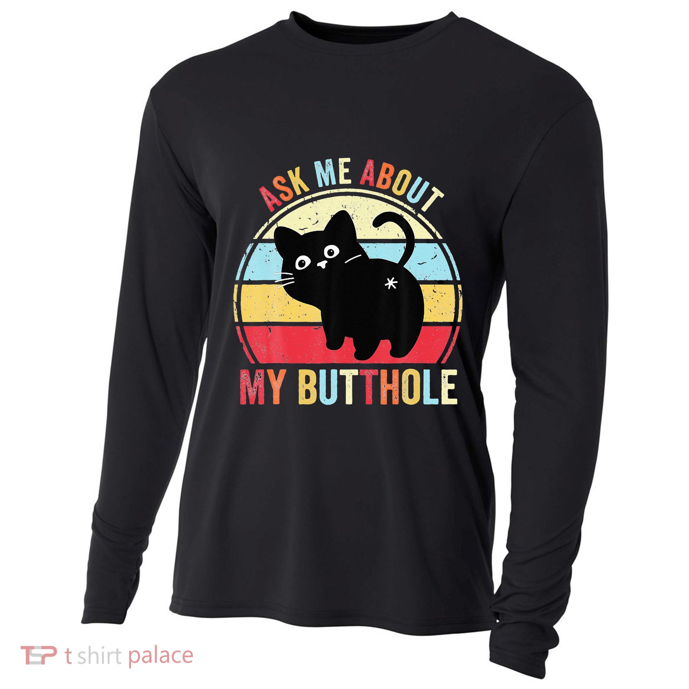Ask Me About My Butthole Funny Cat Butt Cooling Performance Long Sleeve Crew