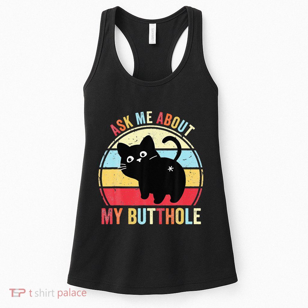 Ask Me About My Butthole Funny Cat Butt Womens Tank Top