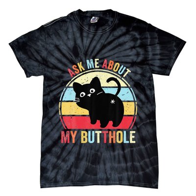Ask Me About My Butthole Funny Cat Butt Tie-Dye T-Shirt