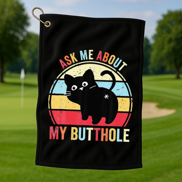 Ask Me About My Butthole Funny Cat Butt Golf Towel