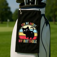 Ask Me About My Butthole Funny Cat Butt Golf Towel