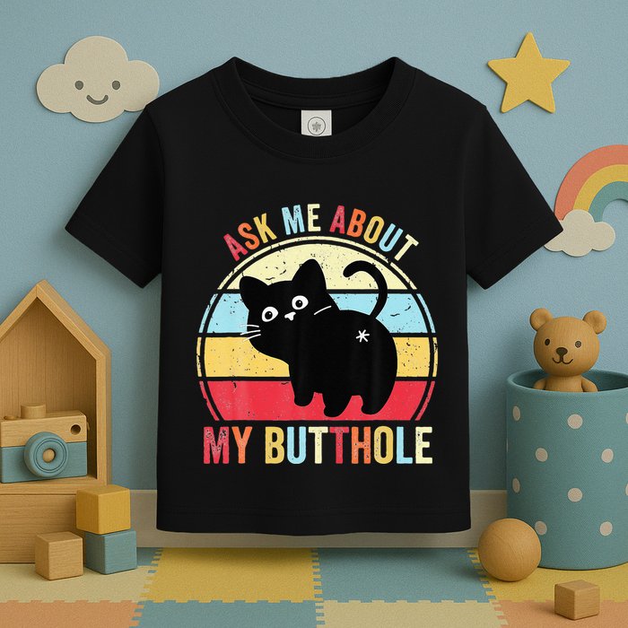 Ask Me About My Butthole Funny Cat Butt Toddler T-Shirt