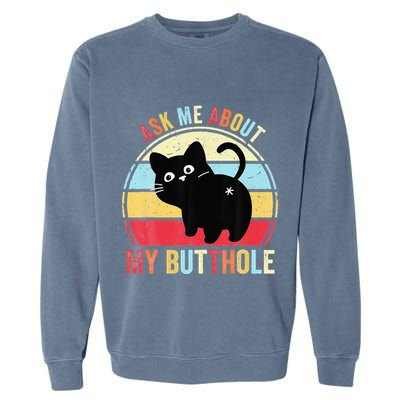 Ask Me About My Butthole Funny Cat Butt Garment-Dyed Sweatshirt