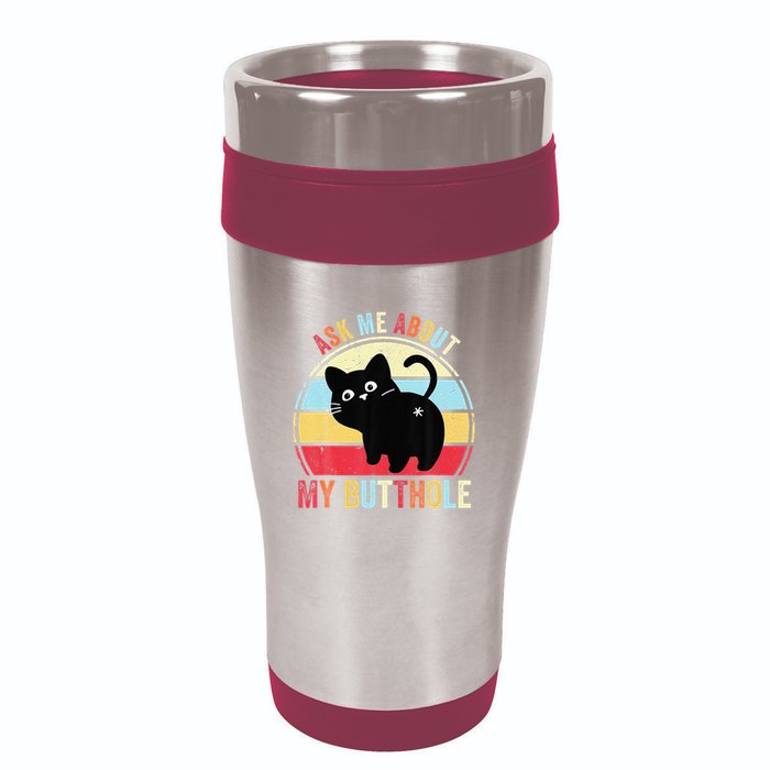 Ask Me About My Butthole Funny Cat Butt 16oz Travel Tumbler