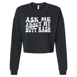 Ask Me About My Butt Rash Embarrassing Bachelor Party Cropped Pullover Crew