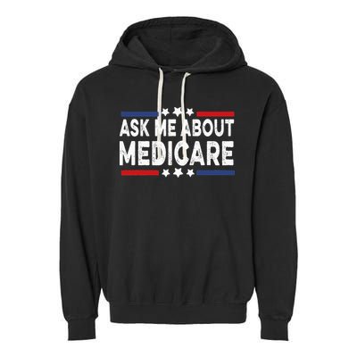 Ask Me About Medicare Health Insurance Consultant Garment-Dyed Fleece Hoodie