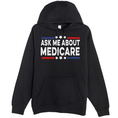 Ask Me About Medicare Health Insurance Consultant Premium Pullover Hoodie