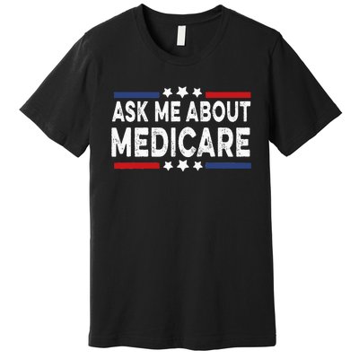 Ask Me About Medicare Health Insurance Consultant Premium T-Shirt