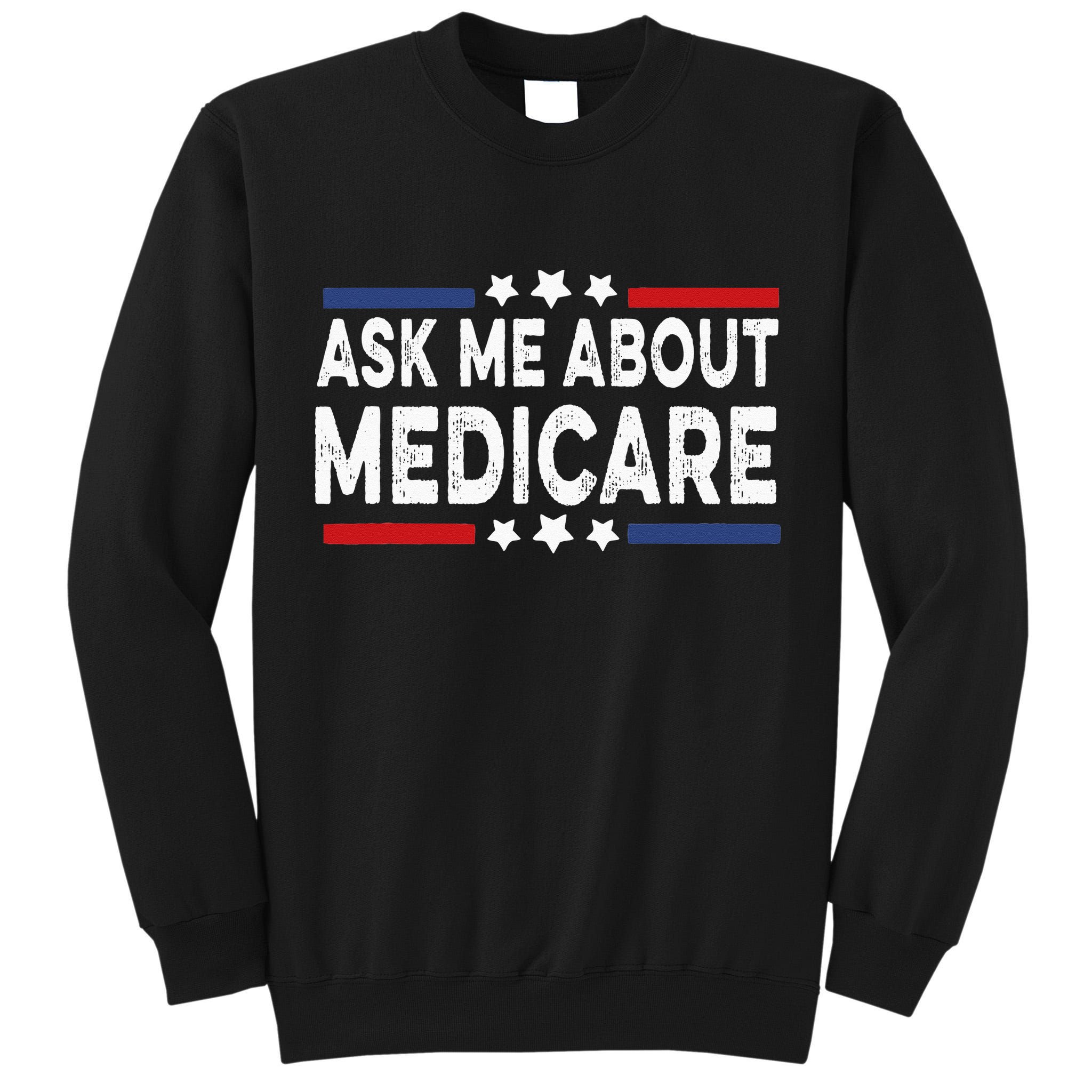 Ask Me About Medicare Health Insurance Consultant Tall Sweatshirt