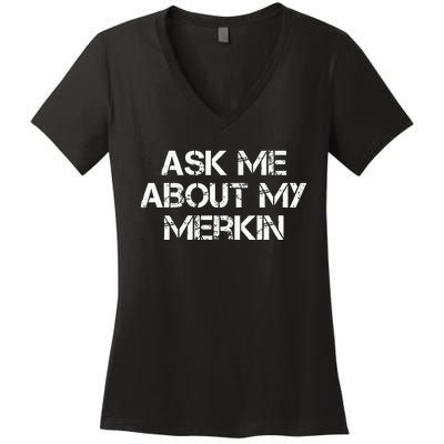 Ask Me About My Merkin Funny Women's V-Neck T-Shirt